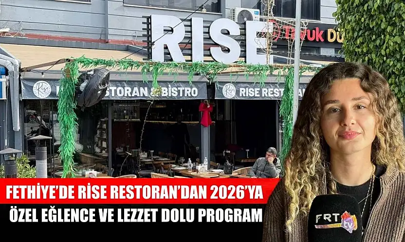 Fethiye'de Rise Restoran'dan 2026'ya özel eğlence ve lezzet dolu program