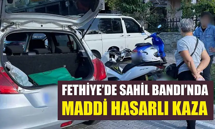 Fethiye'de Sahil Bandı'nda maddi hasarlı kaza