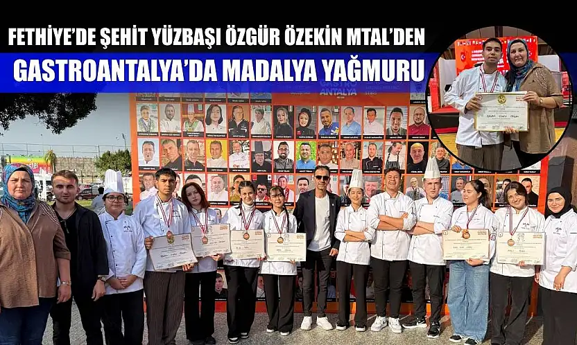 Fethiye'de Şehit Yüzbaşı Özgür Özekin MTAL'den GastroAntalya'da madalya yağmuru