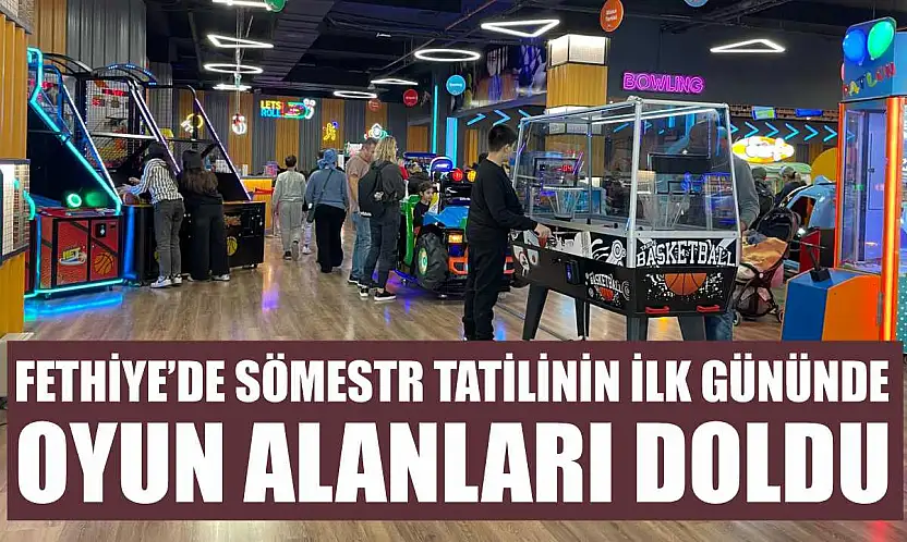 Fethiye'de sömestr tatilinin ilk gününde oyun alanları doldu