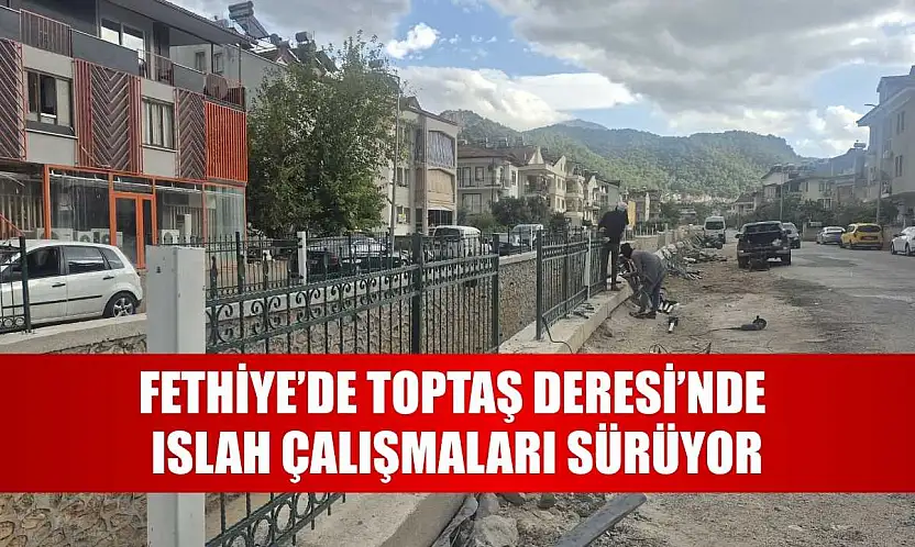 Fethiye'de Toptaş Deresi'nde Islah Çalışmaları Sürüyor