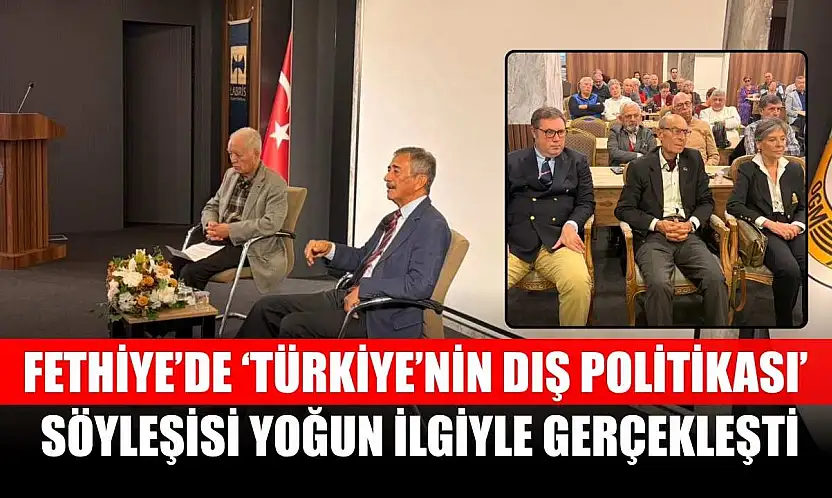 Fethiye'de 'Türkiye'nin Dış Politikası' Söyleşisi Yoğun İlgiyle Gerçekleşti