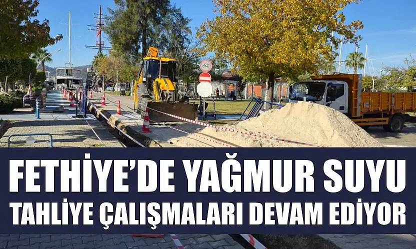 Fethiye'de yağmur suyu tahliye çalışmaları devam ediyor