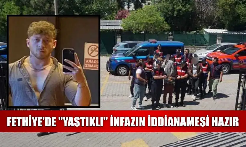 Fethiye'de 'Yastıklı' infazın iddianamesi hazır