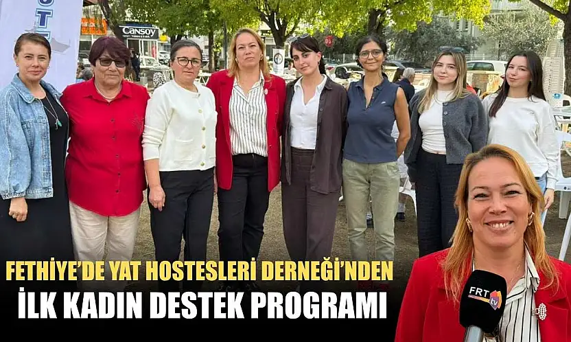 Fethiye'de Yat Hostesleri Derneği'nden İlk Kadın Destek Programı