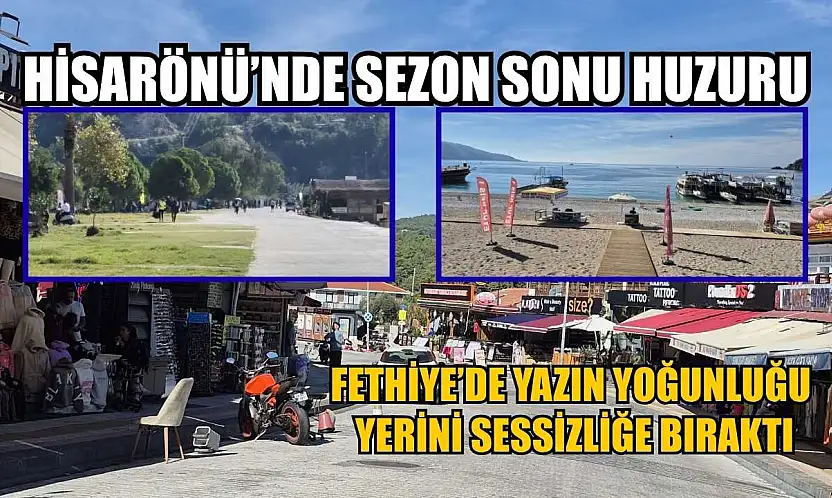 Fethiye'de yazın yoğunluğu yerini sessizliğe bıraktı: Hisarönü'nde sezon sonu huzuru