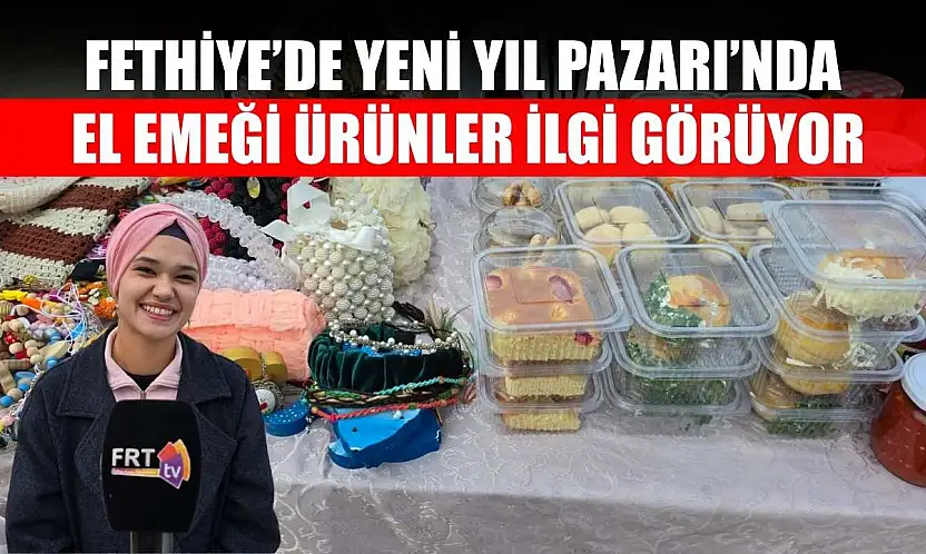 Fethiye'de Yeni Yıl Pazarı'nda el emeği ürünler ilgi görüyor