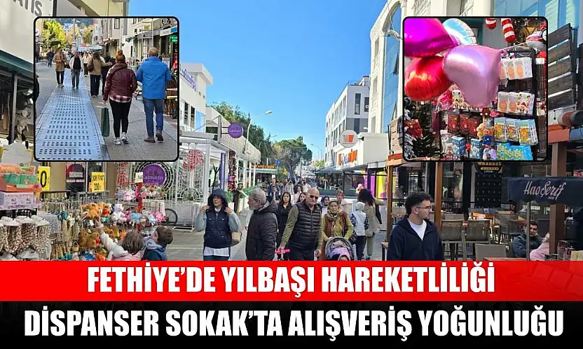Fethiye'de yılbaşı hareketliliği: Dispanser Sokak'ta alışveriş yoğunluğu