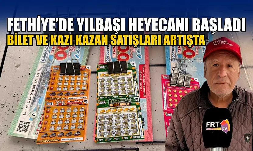 Fethiye'de yılbaşı heyecanı başladı: Bilet ve kazı kazan satışları artışta