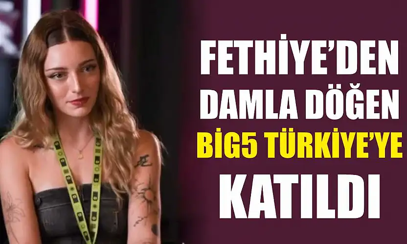 Fethiye'den Damla Döğen, Big5 Türkiye'ye Katıldı