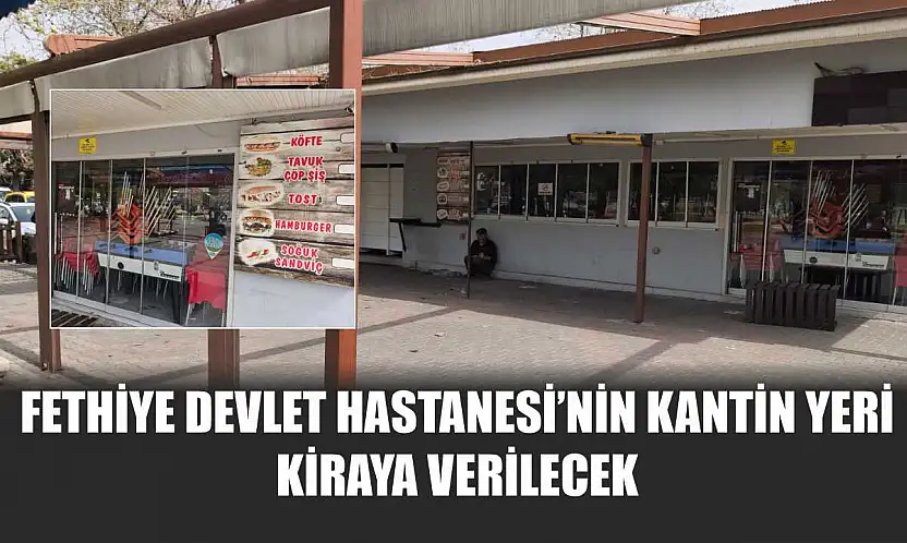 Fethiye Devlet Hastanesi'nin Kantin Yeri Kiraya Verilecek