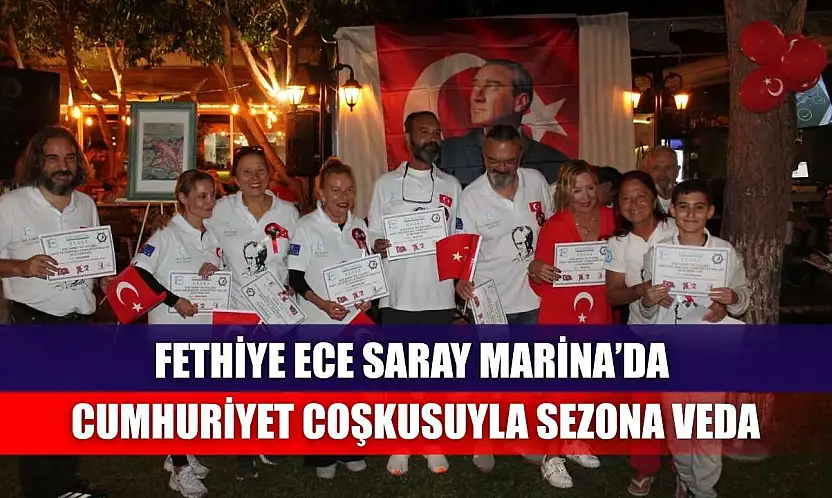 Fethiye Ece Saray Marina'da Cumhuriyet Coşkusuyla Sezona Veda