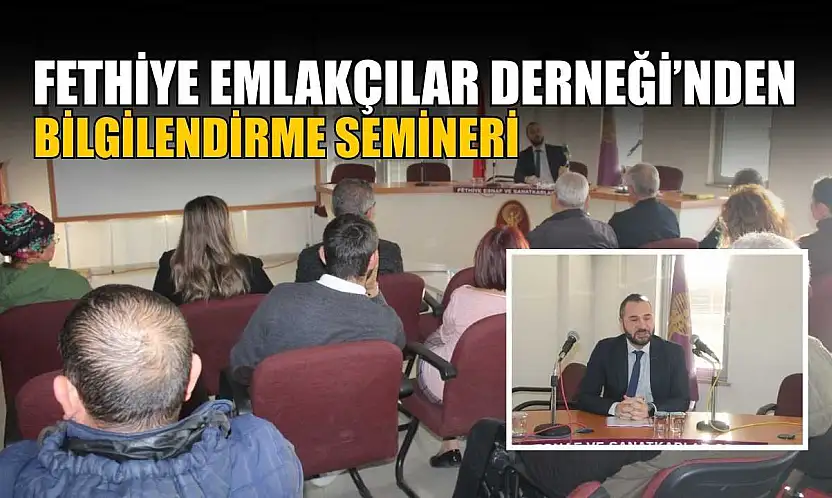 Fethiye Emlakçılar Derneği'nden bilgilendirme semineri