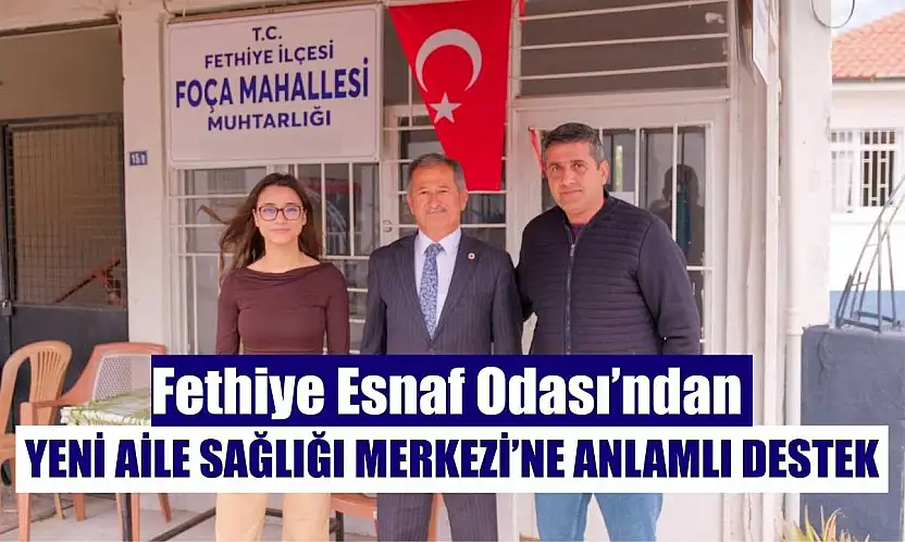 Fethiye Esnaf Odası'ndan Yeni Aile Sağlığı Merkezi'ne Anlamlı Destek