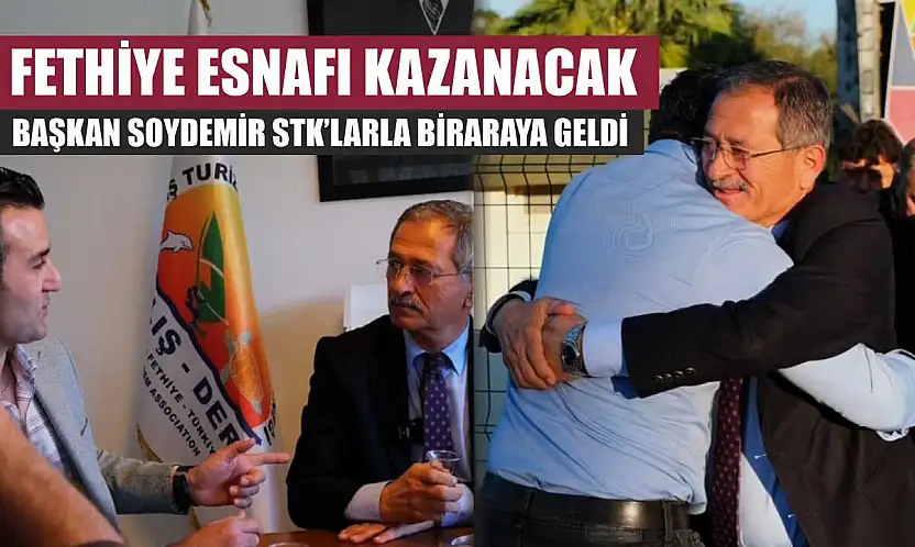 Fethiye esnafı kazanacak: Başkan Soydemir STK'larla biraraya geldi