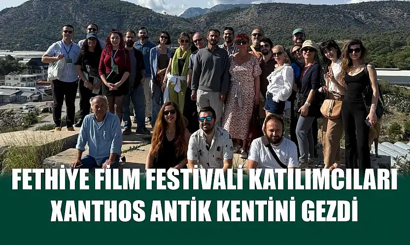Fethiye Film Festivali Katılımcıları Xanthos Antik Kentini Gezdi