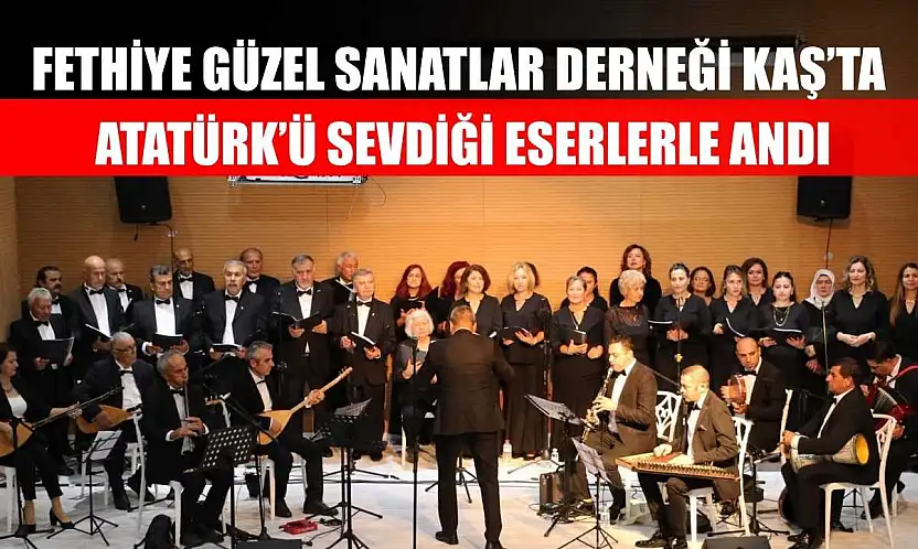 Fethiye Güzel Sanatlar Derneği Kaş'ta Atatürk'ü sevdiği eserlerle andı