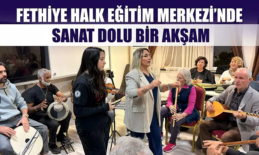 Fethiye Halk Eğitim Merkezi'nde Sanat Dolu Bir Akşam