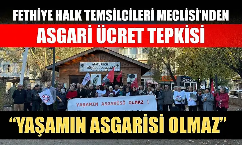 Fethiye Halk Temsilcileri Meclisi'nden asgari ücret tepkisi: 'Yaşamın asgarisi olmaz'