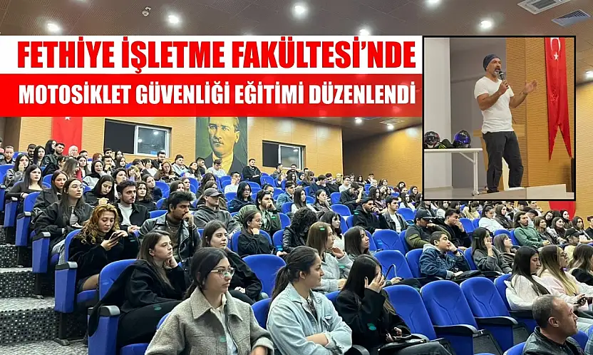Fethiye İşletme Fakültesi'nde Motosiklet Güvenliği Eğitimi Düzenlendi