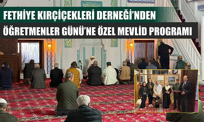 Fethiye Kırçiçekleri Derneği'nden Öğretmenler Günü'ne Özel Mevlid Programı