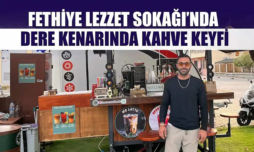 Fethiye Lezzet Sokağı'nda dere kenarında kahve keyfi