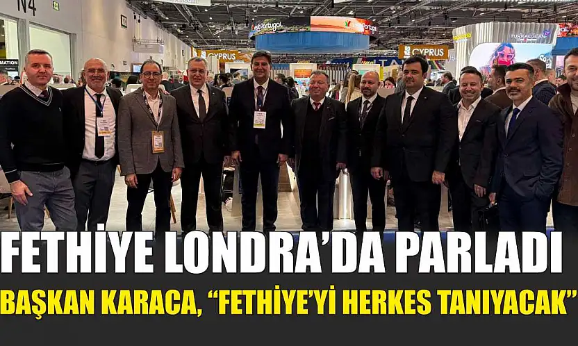 Fethiye Londra'da parladı: Başkan Karaca, 'Fethiye'yi herkes tanıyacak'