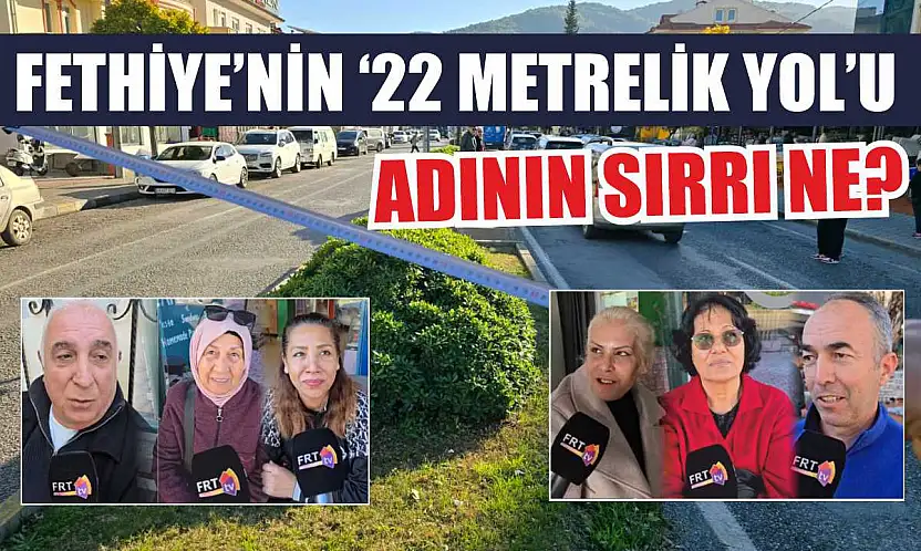 Fethiye'nin '22 Metrelik Yol'u: Adının sırrı ne
