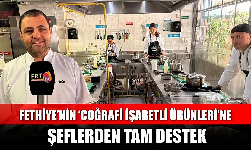 Fethiye'nin 'Coğrafi İşaretli Ürünleri'ne şeflerden tam destek