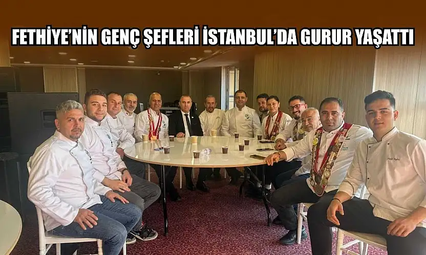 Fethiye'nin genç şefleri İstanbul'da gurur yaşattı