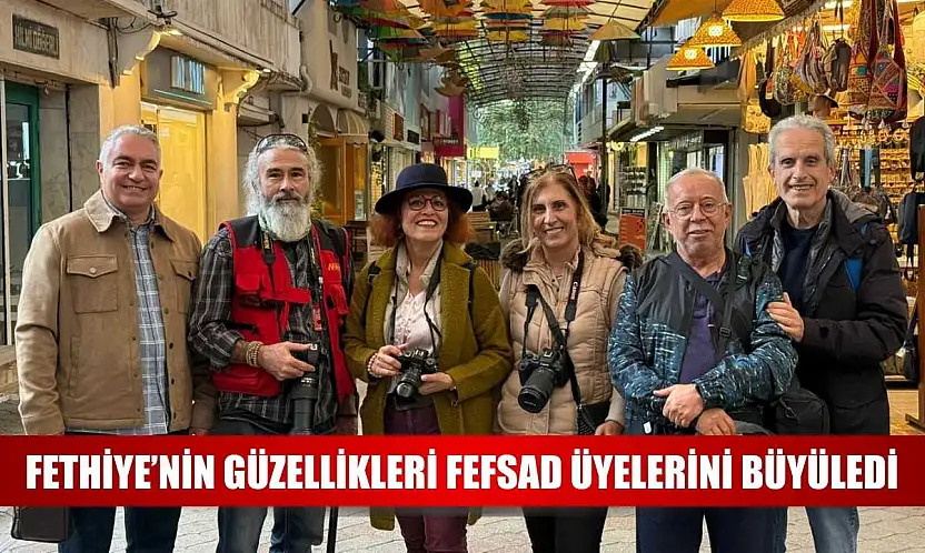Fethiye'nin güzellikleri FEFSAD üyelerini büyüledi