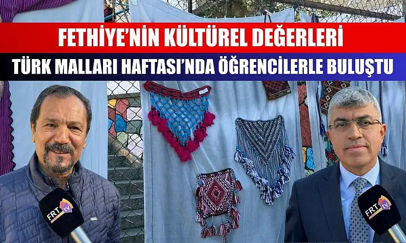 Fethiye'nin Kültürel Değerleri Türk Malları Haftası'nda Öğrencilerle Buluştu