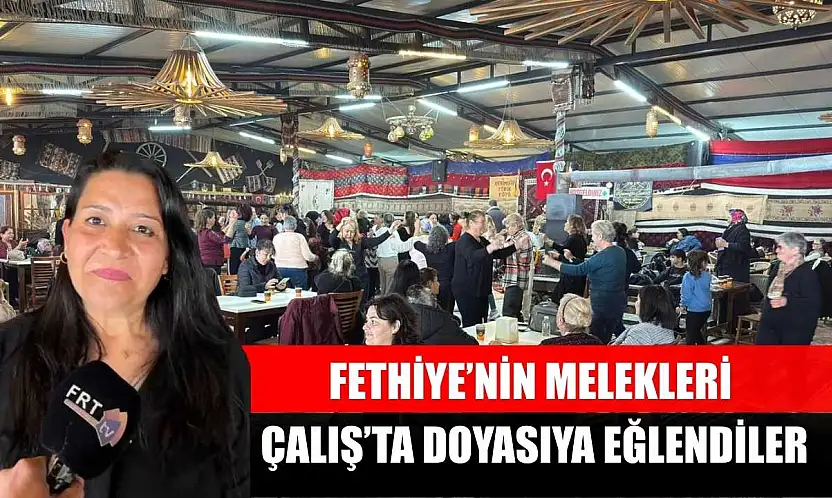 Fethiye'nin Melekleri, Çalış'ta Doyasıya Eğlendiler