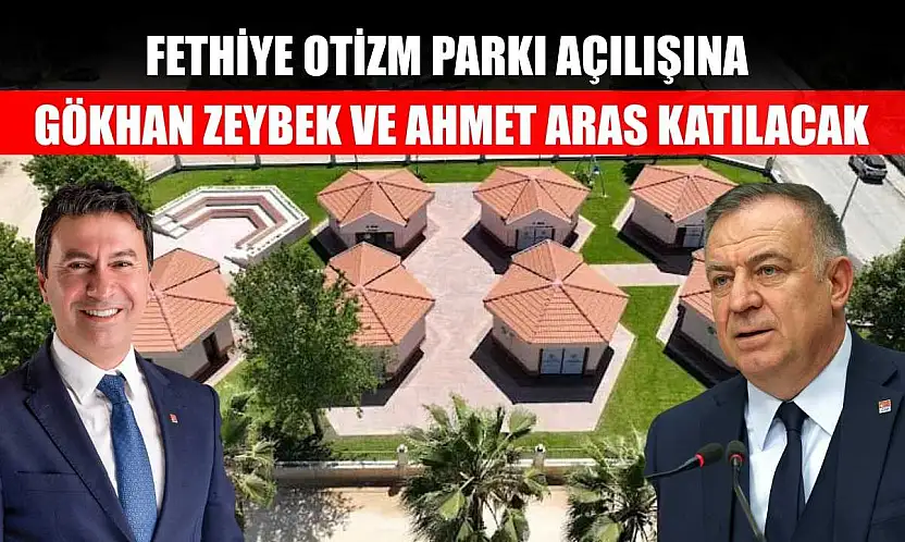 Fethiye Otizm Parkı Açılışına Gökhan Zeybek ve Ahmet Aras Katılacak