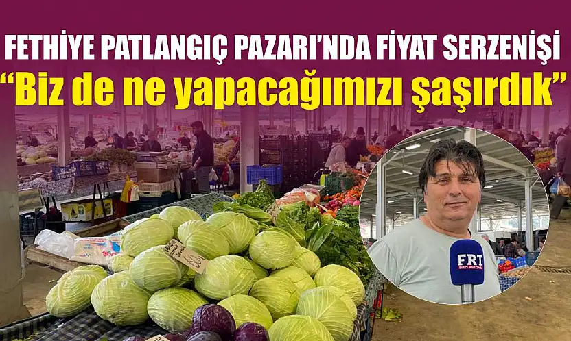 Fethiye Patlangıç Pazarı'nda fiyat serzenişi: 'Biz de ne yapacağımızı şaşırdık'