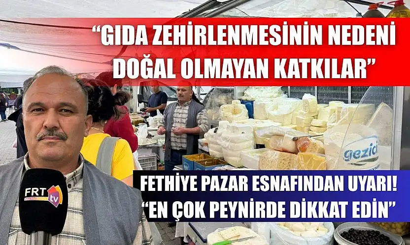 Fethiye Pazar Esnafından Uyarı! 'En Çok Peynirde Dikkat Edin'