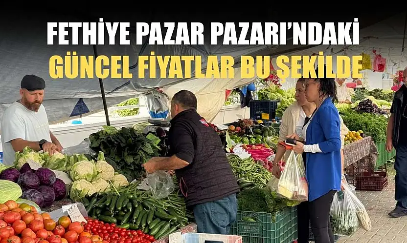 Fethiye Pazar Pazarı'ndaki güncel fiyatlar bu şekilde