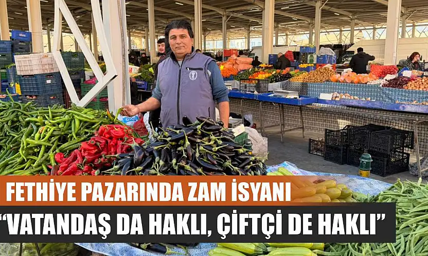 Fethiye pazarında zam isyanı: 'Vatandaş da haklı, çiftçi de haklı'