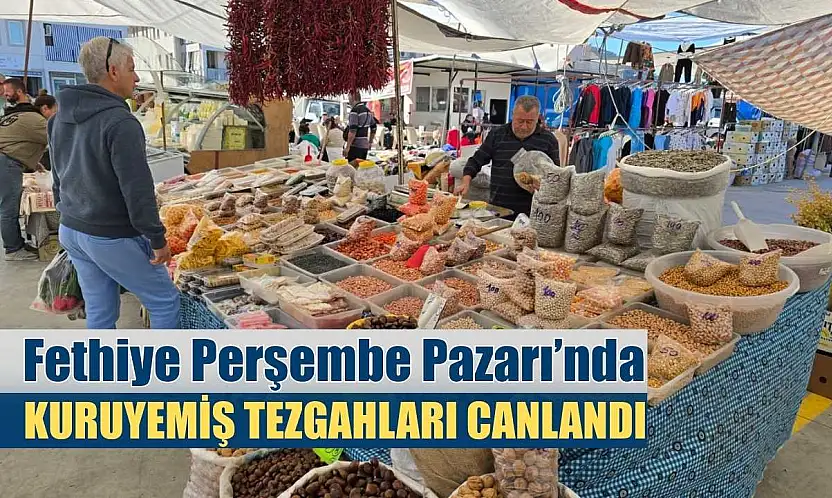 Fethiye Perşembe Pazarı'nda kuruyemiş tezgahları canlandı