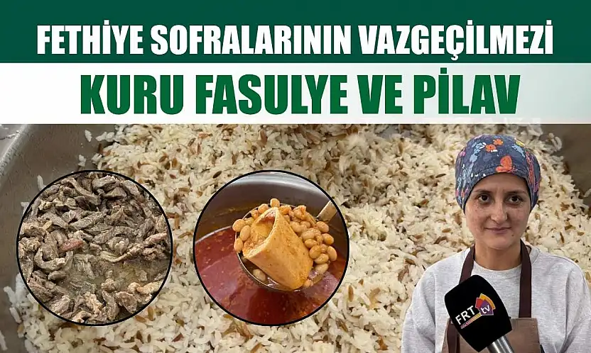 Fethiye sofralarının vazgeçilmezi: Kuru fasulye ve pilav