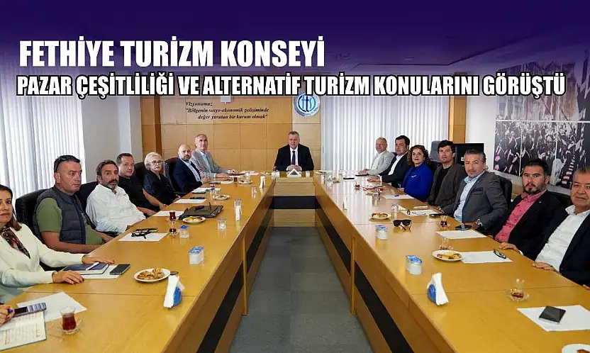Fethiye Turizm Konseyi, pazar çeşitliliği ve alternatif turizm konularını görüştü