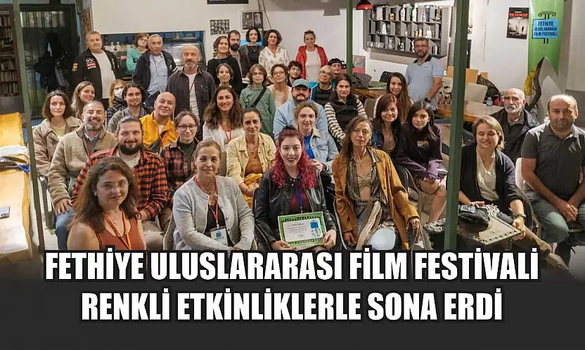 Fethiye Uluslararası Film Festivali renkli etkinliklerle sona erdi