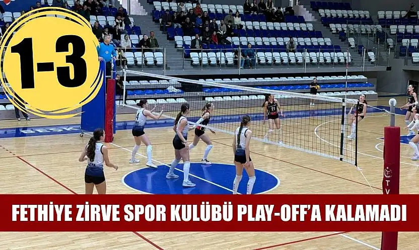 Fethiye Zirve Spor Kulübü Play-Off'a Kalamadı: 1-3