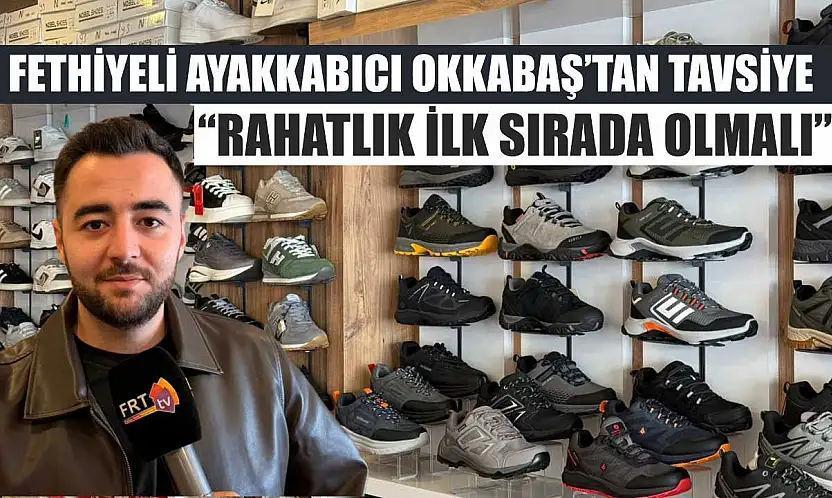 Fethiyeli ayakkabıcı Okkabaş'tan tavsiye: 'Rahatlık ilk sırada olmalı'