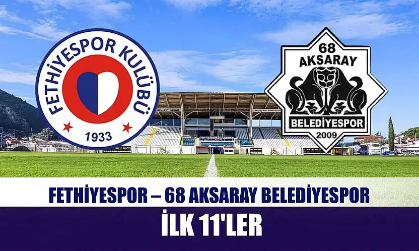 Fethiyespor – 68 Aksaray Belediyespor ilk 11'ler