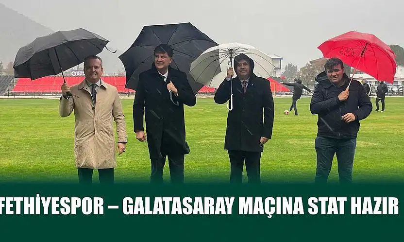 Fethiyespor – Galatasaray maçına stat hazır