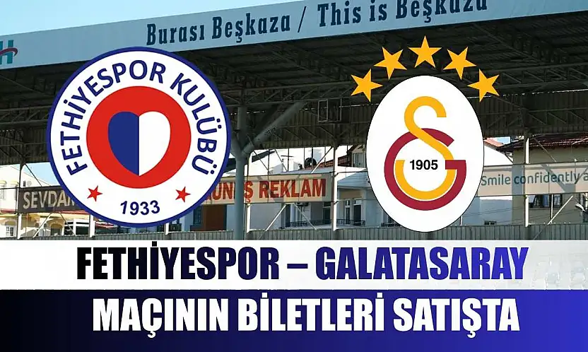 Fethiyespor – Galatasaray maçının biletleri satışta