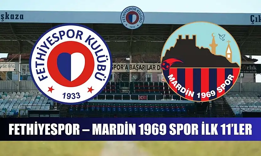 Fethiyespor – Mardin 1969 Spor ilk 11'ler