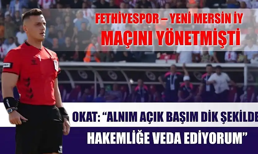 Fethiyespor - Mersin Maçını Yöneten Hakemden Veda Açıklaması
