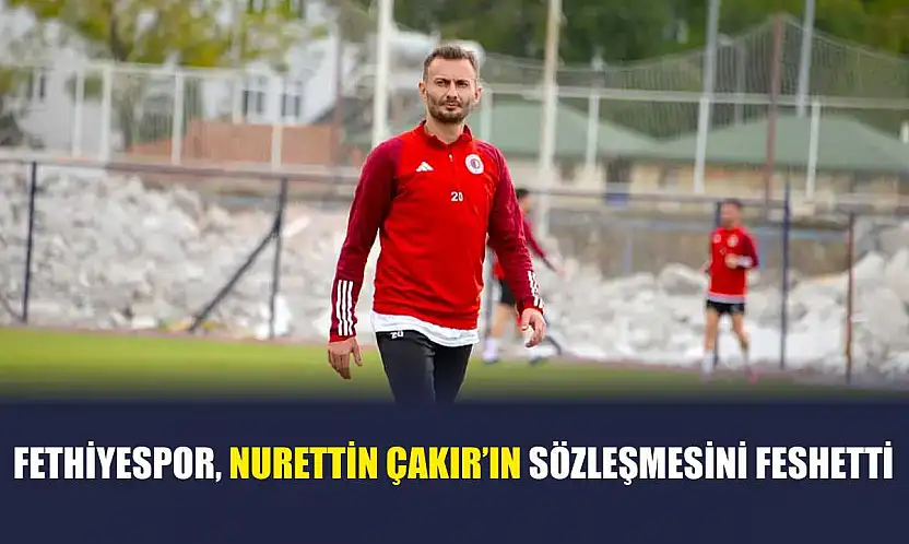 Fethiyespor, Nurettin Çakır'ın sözleşmesini feshetti